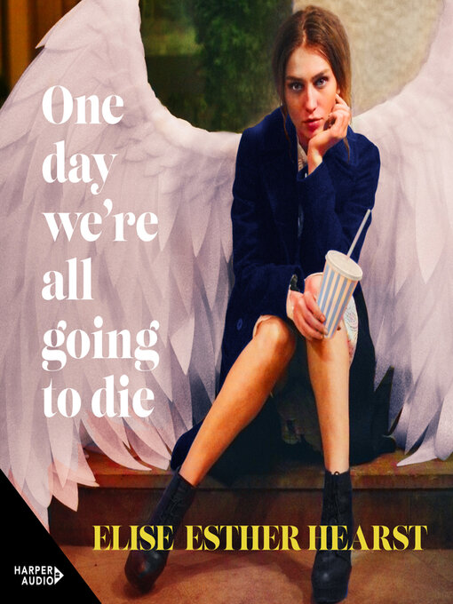 Title details for One Day We're All Going to Die by Elise Esther Hearst - Available